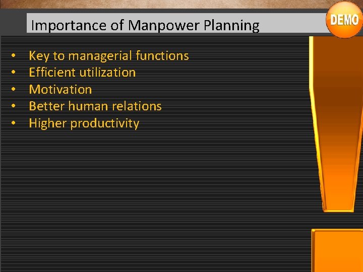 Importance of Manpower Planning • • • Key to managerial functions Efficient utilization Motivation
