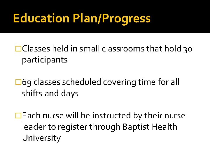 Education Plan/Progress �Classes held in small classrooms that hold 30 participants � 69 classes