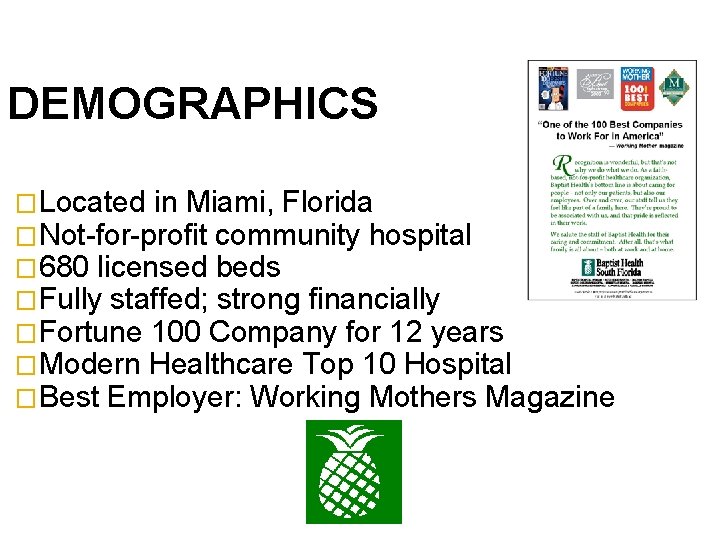 DEMOGRAPHICS �Located in Miami, Florida �Not-for-profit community hospital � 680 licensed beds �Fully staffed;