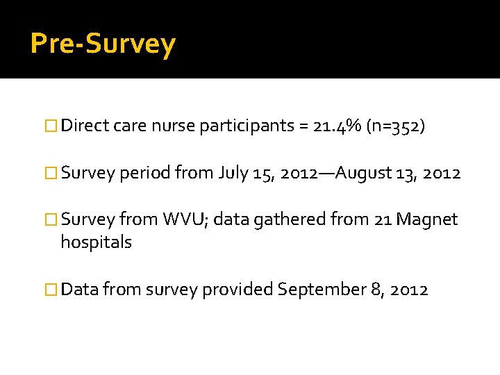 Pre-Survey � Direct care nurse participants = 21. 4% (n=352) � Survey period from