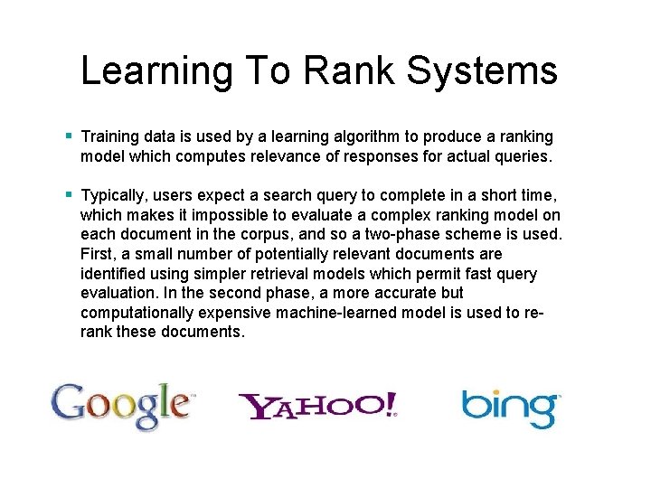 Learning To Rank Systems Training data is used by a learning algorithm to produce