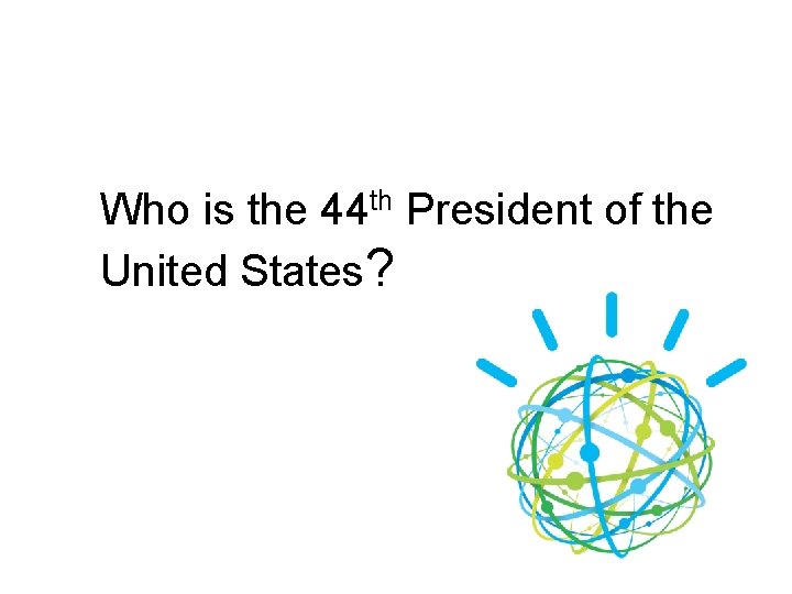 th 44 Who is the President of the United States? 