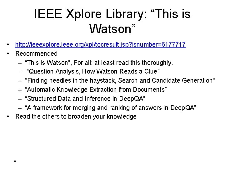 IEEE Xplore Library: “This is Watson” • http: //ieeexplore. ieee. org/xpl/tocresult. jsp? isnumber=6177717 •