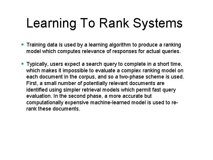 Learning To Rank Systems Training data is used by a learning algorithm to produce