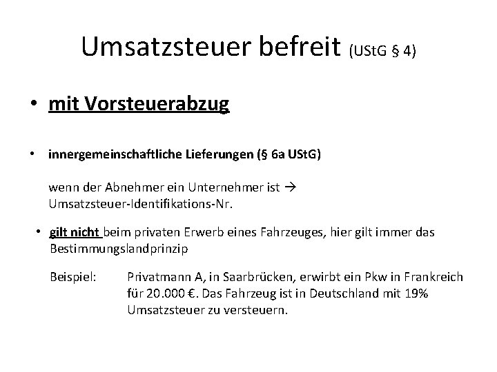 Umsatzsteuer befreit (USt. G § 4) • mit Vorsteuerabzug • innergemeinschaftliche Lieferungen (§ 6