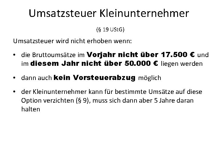 Umsatzsteuer Kleinunternehmer (§ 19 USt. G) Umsatzsteuer wird nicht erhoben wenn: • die Bruttoumsätze