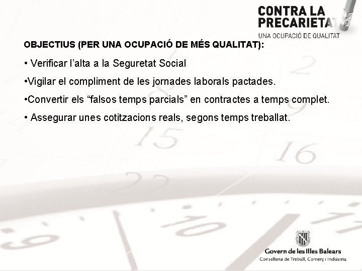 OBJECTIUS (PER UNA OCUPACIÓ DE MÉS QUALITAT): • Verificar l’alta a la Seguretat Social