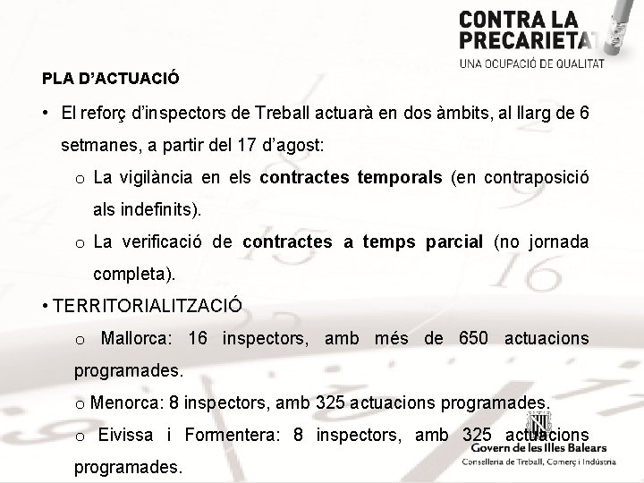PLA D’ACTUACIÓ • El reforç d’inspectors de Treball actuarà en dos àmbits, al llarg