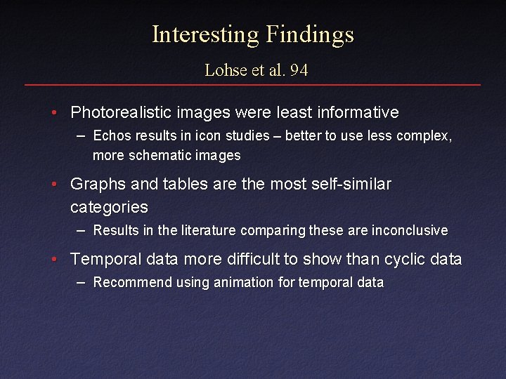Interesting Findings Lohse et al. 94 • Photorealistic images were least informative – Echos