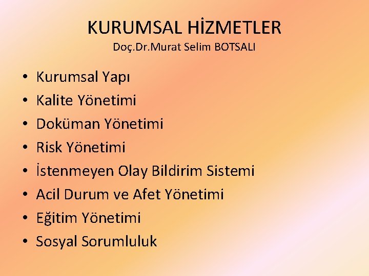 KURUMSAL HİZMETLER Doç. Dr. Murat Selim BOTSALI • • Kurumsal Yapı Kalite Yönetimi Doküman