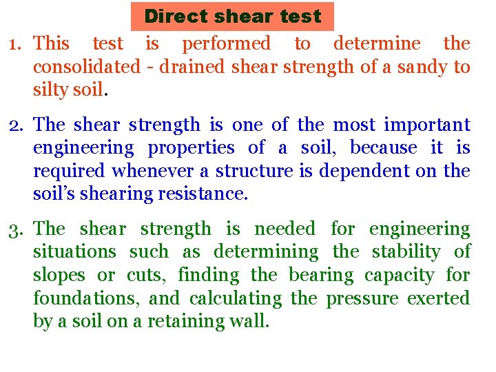 Direct shear test 1. This test is performed to determine the consolidated - drained