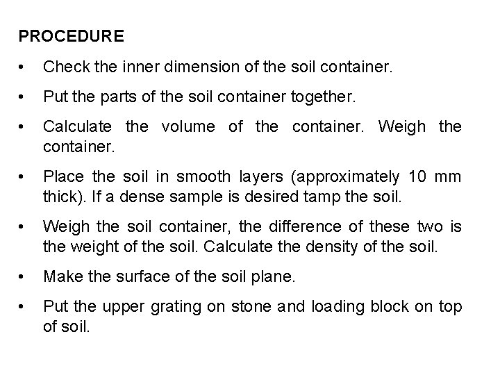 PROCEDURE • Check the inner dimension of the soil container. • Put the parts