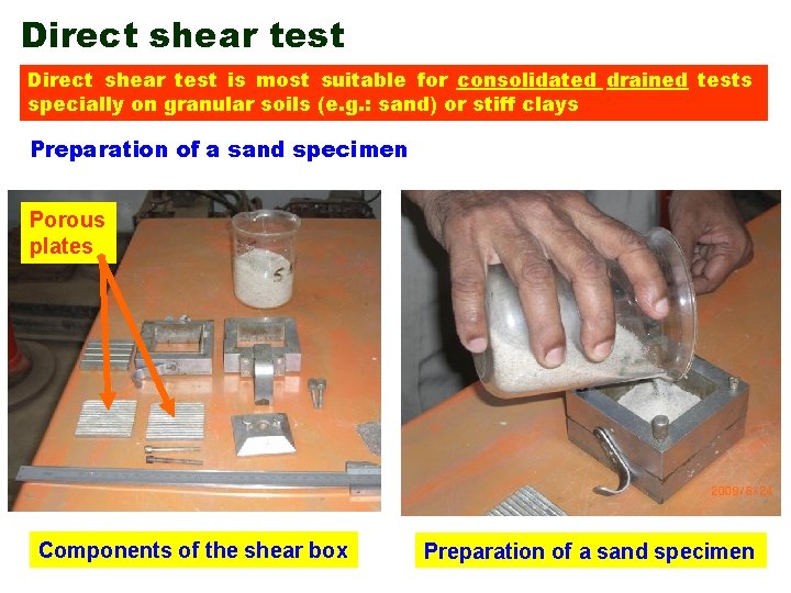 Direct shear test is most suitable for consolidated drained tests specially on granular soils