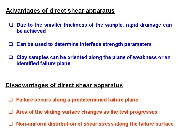 Advantages of direct shear apparatus q Due to the smaller thickness of the sample,