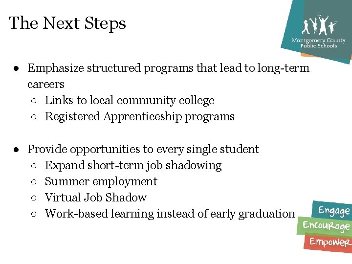 The Next Steps ● Emphasize structured programs that lead to long-term careers ○ Links
