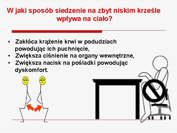 W jaki sposób siedzenie na zbyt niskim krześle wpływa na ciało? • Zakłóca krążenie