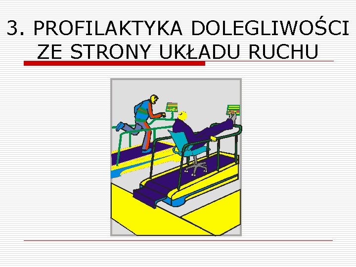 3. PROFILAKTYKA DOLEGLIWOŚCI ZE STRONY UKŁADU RUCHU 