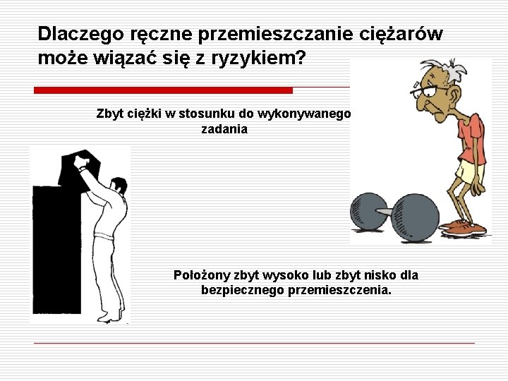 Dlaczego ręczne przemieszczanie ciężarów może wiązać się z ryzykiem? Zbyt ciężki w stosunku do