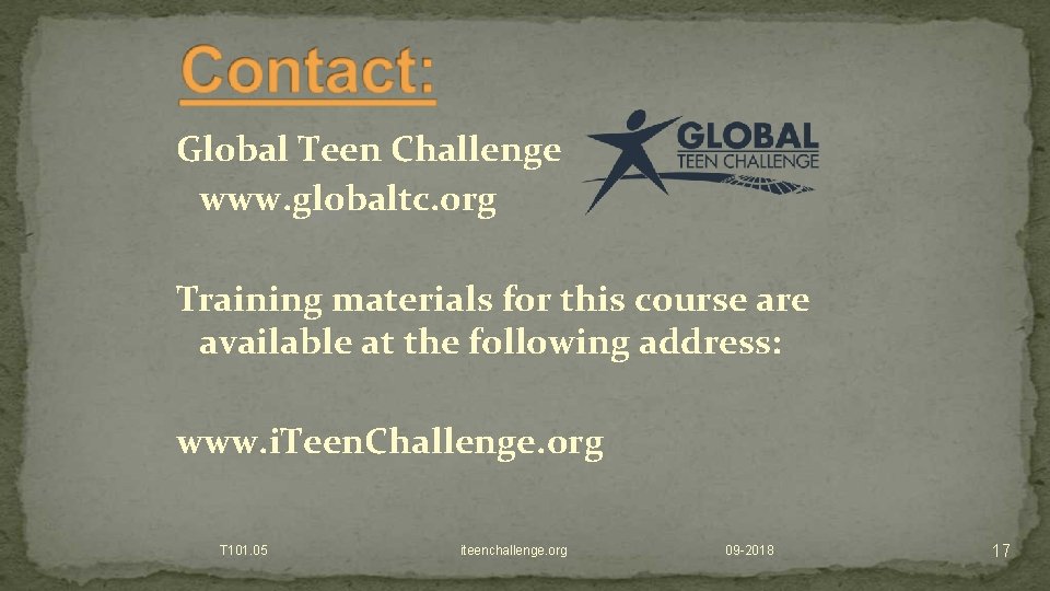 Global Teen Challenge www. globaltc. org Training materials for this course are available at