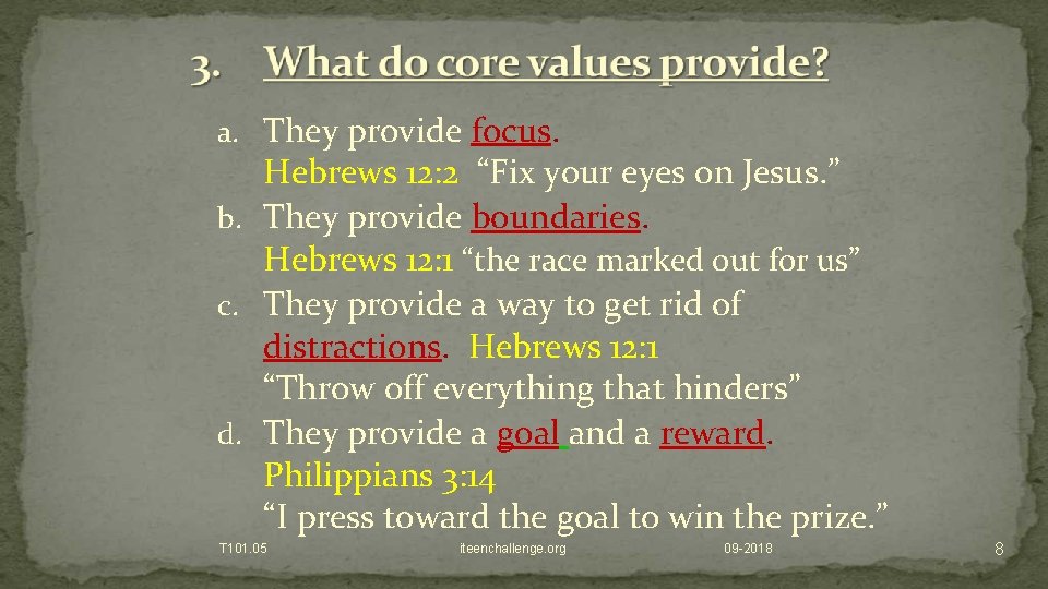 a. They provide focus. Hebrews 12: 2 “Fix your eyes on Jesus. ” b.
