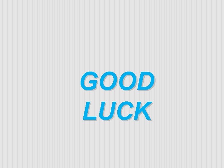 GOOD LUCK 