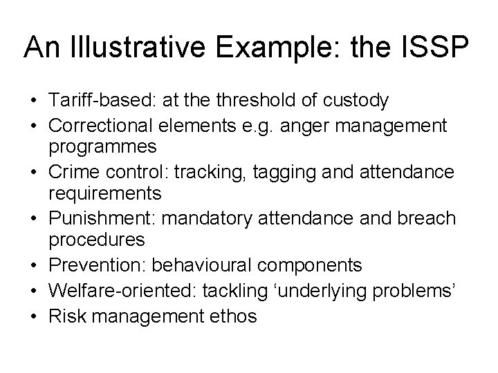 An Illustrative Example: the ISSP • Tariff-based: at the threshold of custody • Correctional