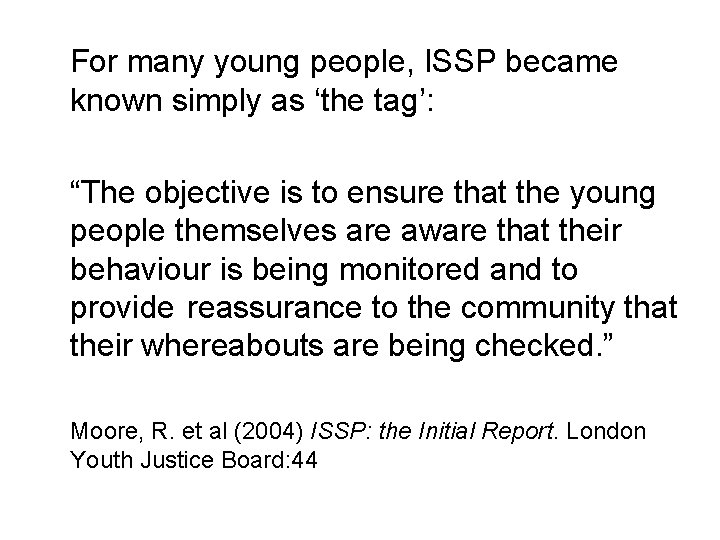 For many young people, ISSP became known simply as ‘the tag’: “The objective is