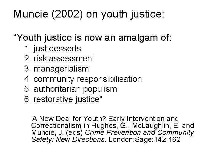 Muncie (2002) on youth justice: “Youth justice is now an amalgam of: 1. just