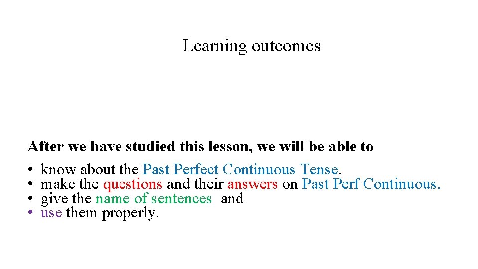 Learning outcomes After we have studied this lesson, we will be able to •
