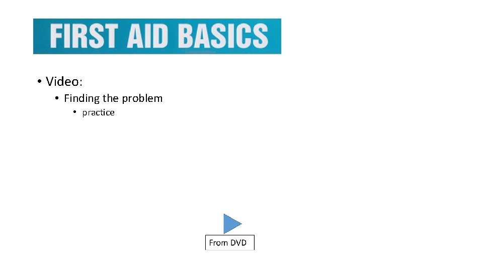  • Video: • Finding the problem • practice 