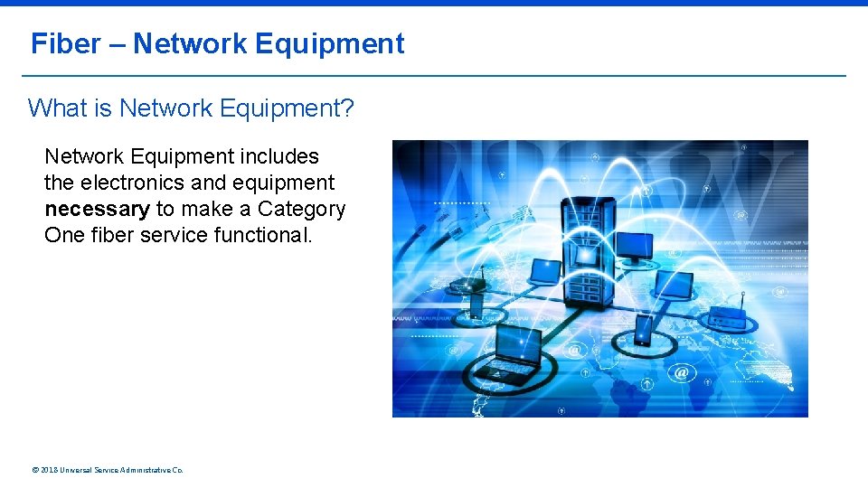 Fiber – Network Equipment What is Network Equipment? Network Equipment includes the electronics and