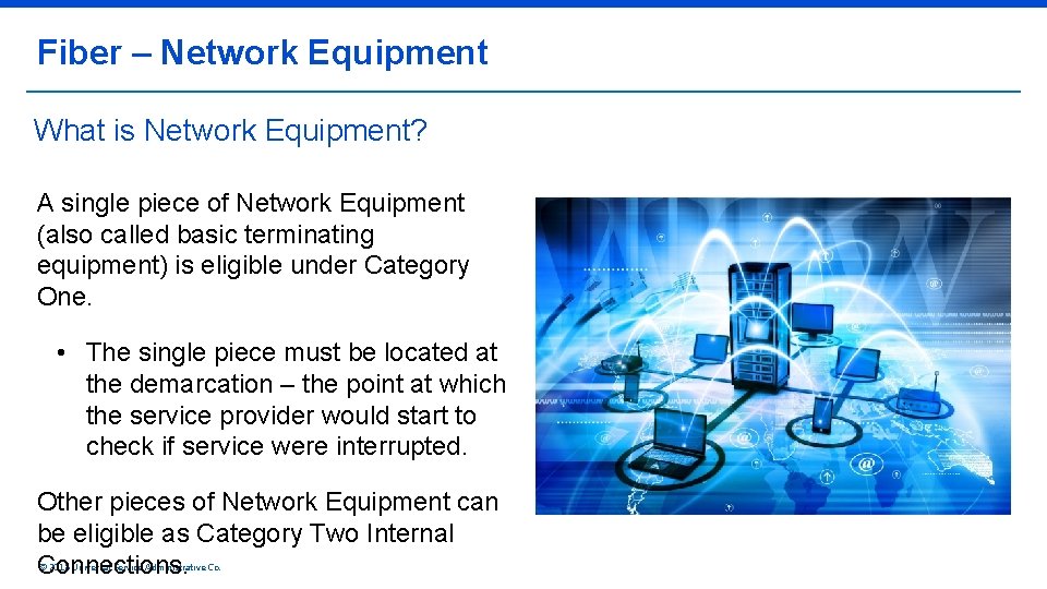 Fiber – Network Equipment What is Network Equipment? A single piece of Network Equipment