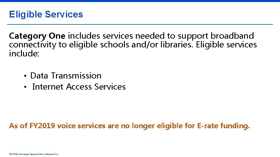 Eligible Services Category One includes services needed to support broadband connectivity to eligible schools