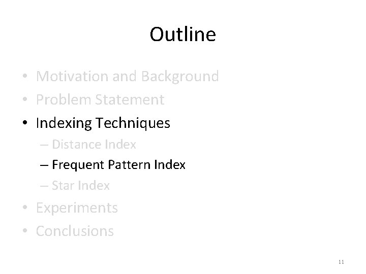 Outline • Motivation and Background • Problem Statement • Indexing Techniques – Distance Index