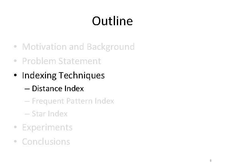 Outline • Motivation and Background • Problem Statement • Indexing Techniques – Distance Index