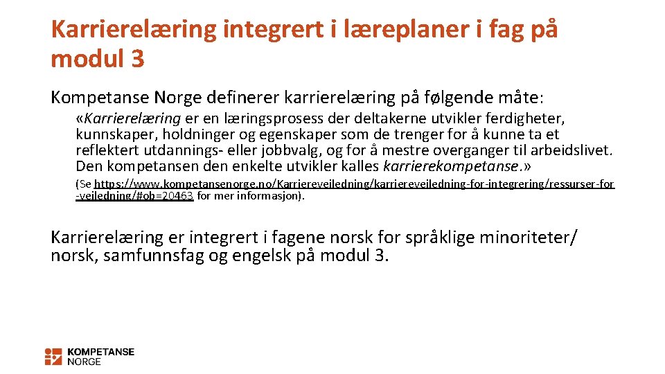 Karrierelæring integrert i læreplaner i fag på modul 3 Kompetanse Norge definerer karrierelæring på