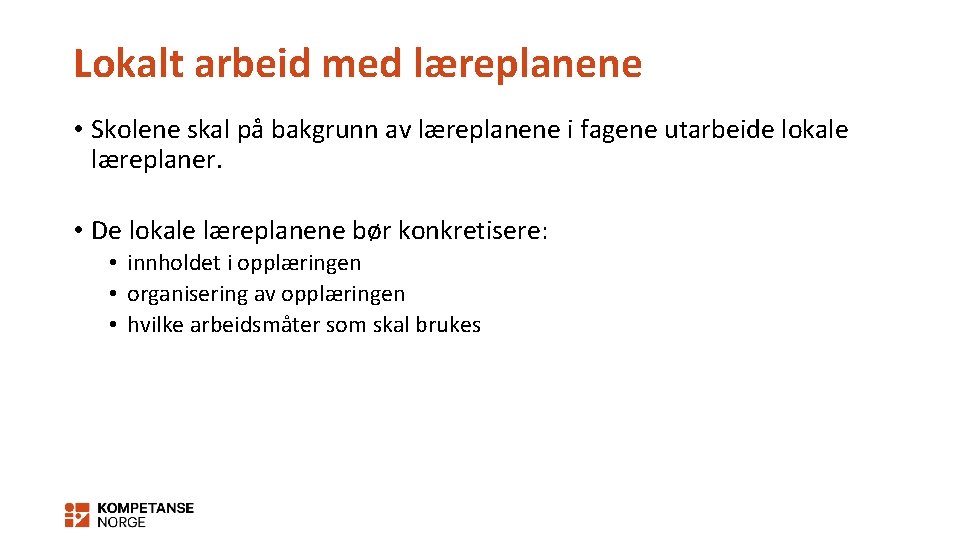 Lokalt arbeid med læreplanene • Skolene skal på bakgrunn av læreplanene i fagene utarbeide