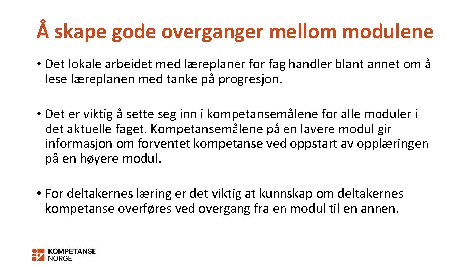 Å skape gode overganger mellom modulene • Det lokale arbeidet med læreplaner for fag