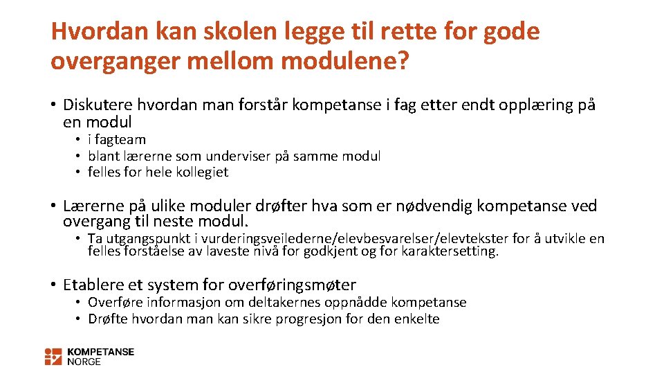 Hvordan kan skolen legge til rette for gode overganger mellom modulene? • Diskutere hvordan