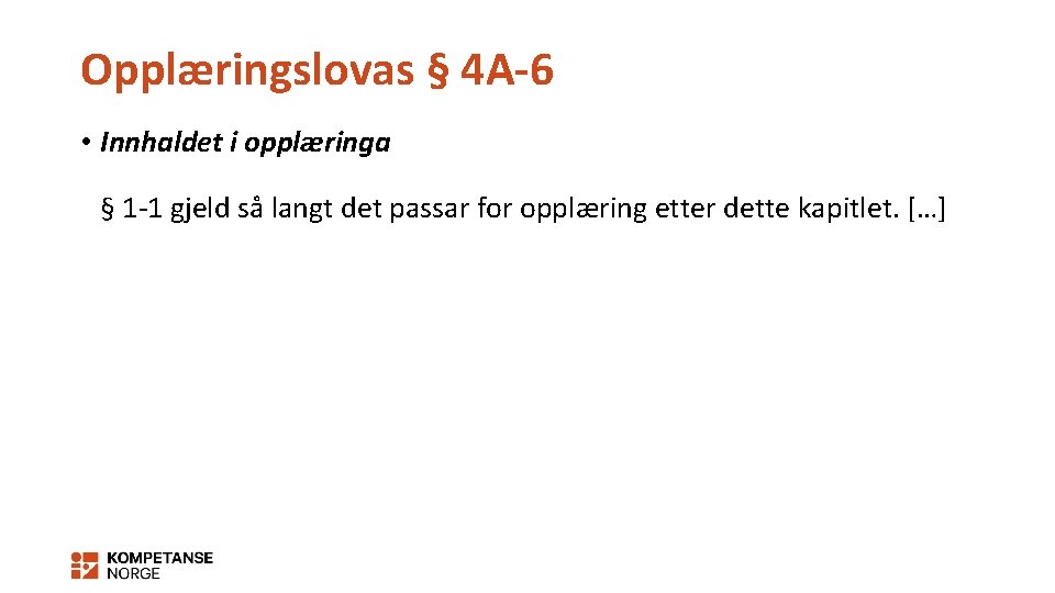 Opplæringslovas § 4 A-6 • Innhaldet i opplæringa § 1 -1 gjeld så langt