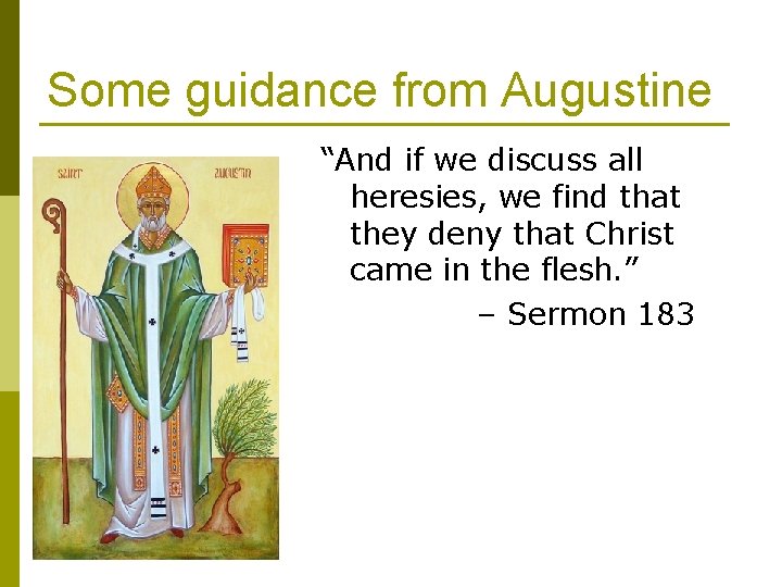 Some guidance from Augustine “And if we discuss all heresies, we find that they