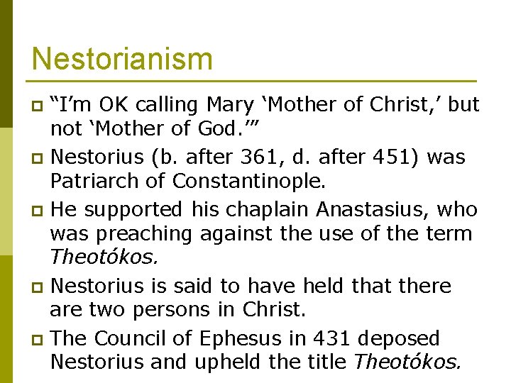 Nestorianism “I’m OK calling Mary ‘Mother of Christ, ’ but not ‘Mother of God.