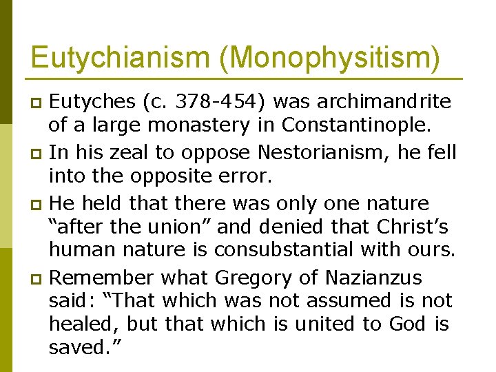 Eutychianism (Monophysitism) Eutyches (c. 378 -454) was archimandrite of a large monastery in Constantinople.