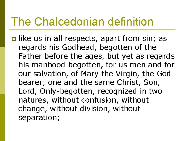 The Chalcedonian definition p like us in all respects, apart from sin; as regards