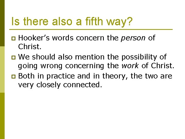 Is there also a fifth way? Hooker’s words concern the person of Christ. p