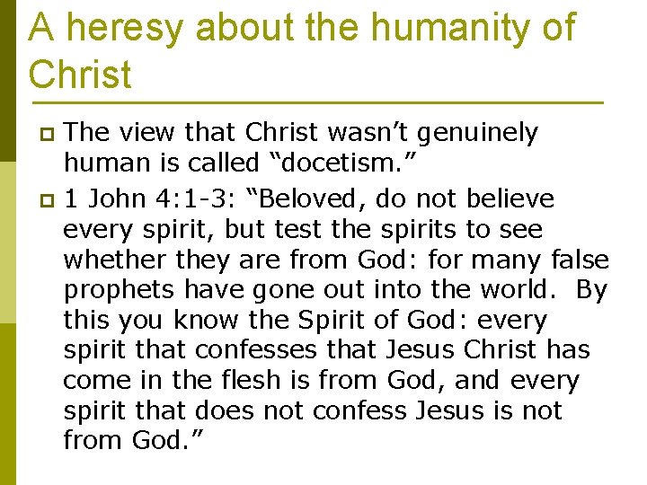 A heresy about the humanity of Christ The view that Christ wasn’t genuinely human