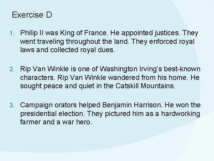 Exercise D 1. Philip II was King of France. He appointed justices. They went