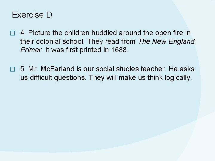 Exercise D � 4. Picture the children huddled around the open fire in their