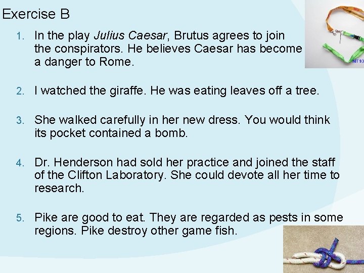 Exercise B 1. In the play Julius Caesar, Brutus agrees to join the conspirators.