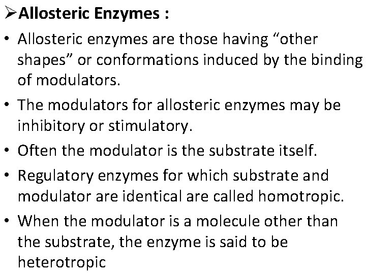 ØAllosteric Enzymes : • Allosteric enzymes are those having “other shapes” or conformations induced